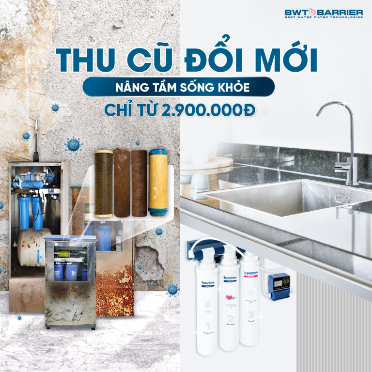 Thu cũ đổi mới máy lọc nước cùng BWT Barrier nhập khẩu 100% từ Châu Âu