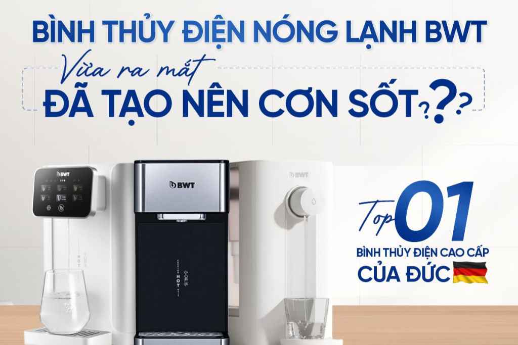 Vì sao bình thủy điện thông minh BWT vừa ra mắt đã tạo nên cơn sốt?